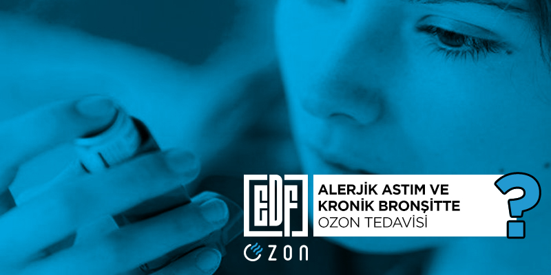 Alerjik Astım ve Kronik Bronşitte Ozon Tedavisi